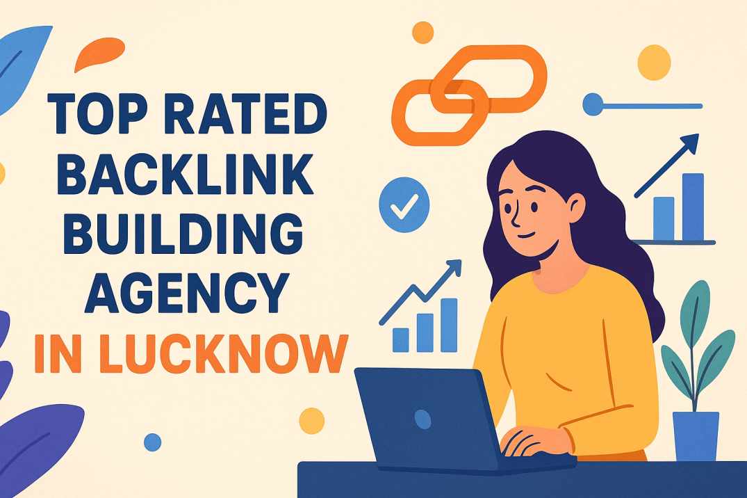 Top Rated Backlink Building Agency in Lucknow – Sept 2025